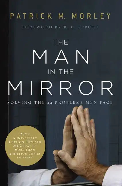 The Man in the Mirror: Solving the 24 Problems Men Face - Paperback