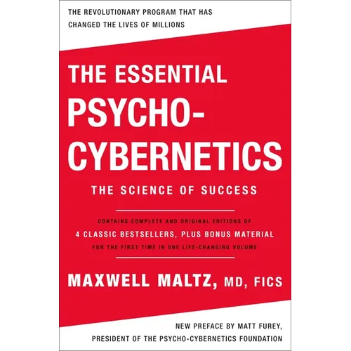The Essential Psycho-Cybernetics: The Science of Success: Contains Complete and Original Editions of 4 Classic Bestsellers, Plus Bonus Material - Paperback
