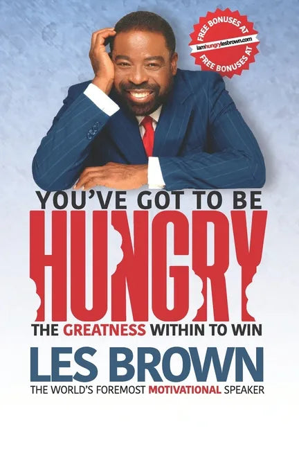 You've Got To Be HUNGRY: The GREATNESS Within to Win - Paperback